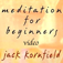 Meditation for Beginners by Jack Kornfield; Instructional appVideo
