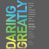 Daring Greatly by Brené Brown PhD LMSW